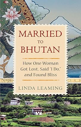 Married to Bhutan by Linda Leaming